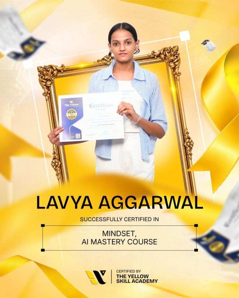 Lavya Aggarwal with their certificate from The Yellow Skill Academy, Sri Ganganagar, certified in Mindset and AI Mastery Course.