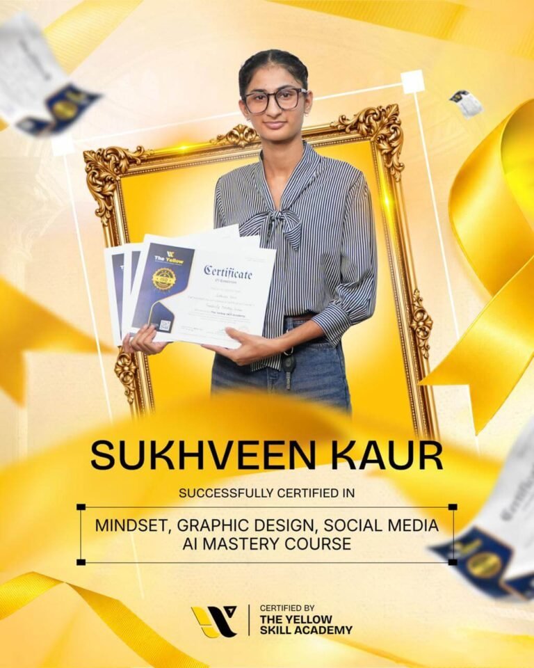 Sukhveen Kaur with their certificate from The Yellow Skill Academy, Sri Ganganagar, certified in Mindset, Graphic Design, Social Media and AI Mastery Course.